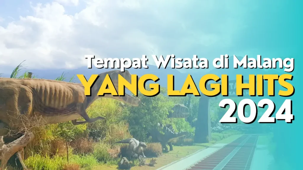 Tempat Wisata di Malang yang Lagi Hits 2024