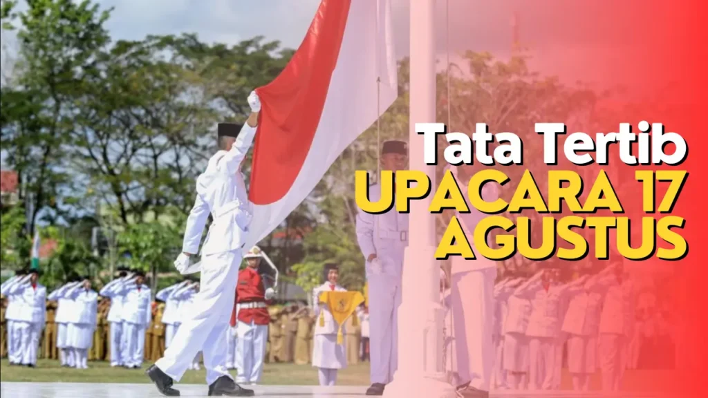 Tata Tertib Upacara 17 Agustus