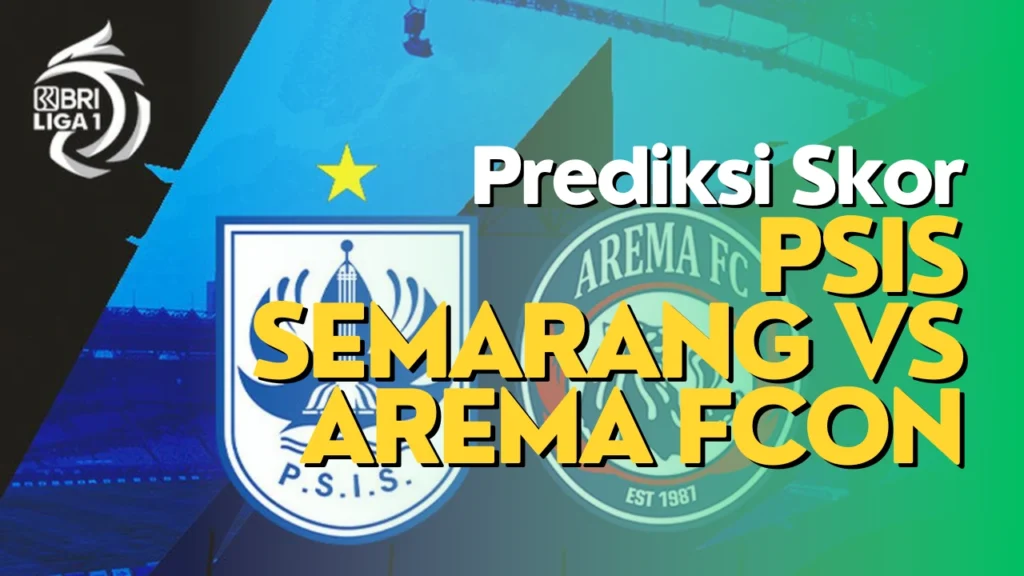 Prediksi Skor PSIS Semarang VS Arema FC